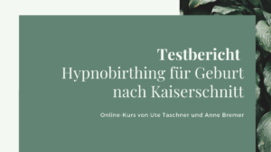 Testbericht: Hypnobirthing für Geburt nach Kaiserschnitt